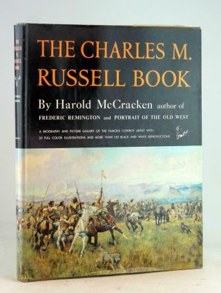 Harold Mccracken The Charles M Russell Book The Life & Work Of The Cowboy Artist