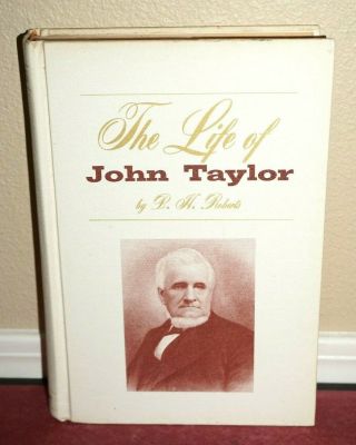 The Life Of John Taylor By B.  H.  Roberts 1963 Lds Mormon Hb
