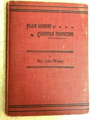 A Plain Account Of Christian Perfection John Wesley Methodist Holiness