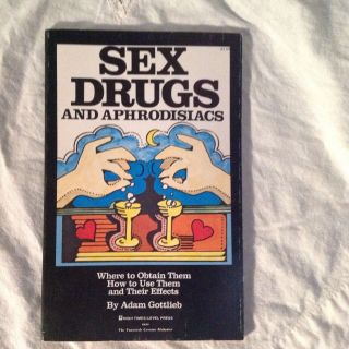 Sex,  Drugs Aphrodisiacs,  Adam Gottlieb High Times /level Press 74