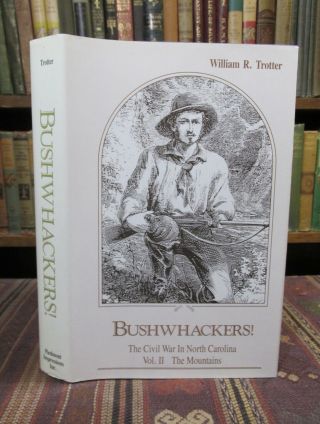 1988 Trotter Bushwhackers The Civil War In North Carolina,  The Mountains 1st Hb