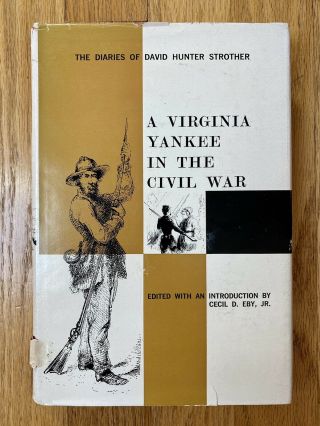 Virginia Yankee In The Civil War Diaries Of David Hunter Strother 1st Ed Hc 1961