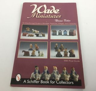 Wade Miniatures: An Unauthorized Guide To Whimsies,  Premiums,  Villages & Charact