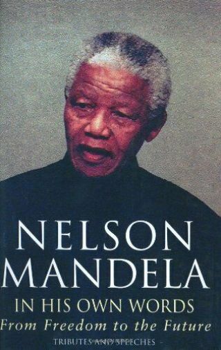 Nelson Mandela In His Own Words: From Freedom To.  By Mandela,  Nelson Hardback