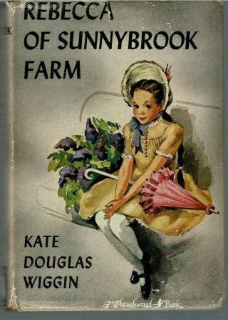 Rebecca Of Sunnybrook Farm,  Kate Douglas Wiggin,  1903/1917,  Hardback