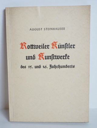 Rottweiler Künstler Und Kunstwerke 15.  /16.  Jahrhundert August Steinhauser 1939