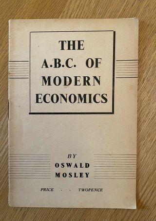 Oswald Mosley The Abc Of Modern Economics 1st Edition In Book Form 1951 Rare