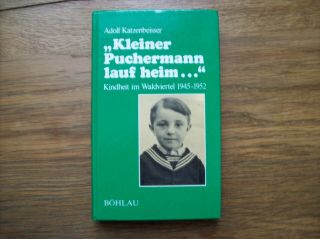 Katzenbeisser Kleiner Puchermann Lauf Heim.  Kindheit Im Waldviertel 1945 - 1952