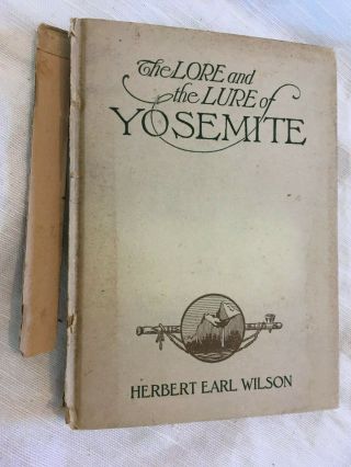 The Lore And The Lure Of The Yosemite/indian Customs By Herbert Earl Wilson 1923