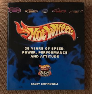Hot Wheels : 35 Years Of Speed,  Power,  Performance,  And Attitude By Randy.