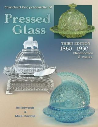 Standard Encyclopedia Of Pressed Glass: 1860 - 1930