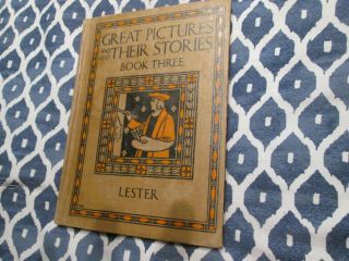 Great Pictures And Their Stories - Book Three - Lester - 1927 Hb