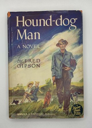 Hound - Dog Man,  By Fred Gipson,  Hardcover 1949,  First Edition