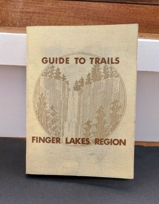 Guide To Trails Of The Finger Lakes Region - Fourth Edition