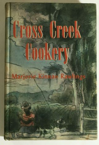 Cross Creek Cookery By Marjorie Kinnan Rawlings 1942 Hc Illustrated The Yearling