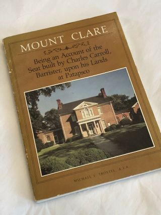 Michael F Trostel / Mount Clare Account Of The Seat Built By Charles Carroll