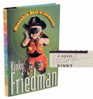 Kinky Friedman / Meanwhile Back At The Ranch Signed First Edition 2002 105160