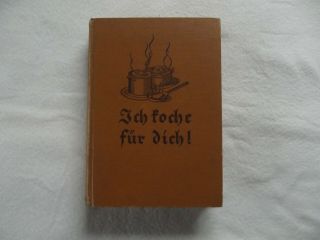 Altes Kochbuch " Ich Koche Für Dich " Um 1930