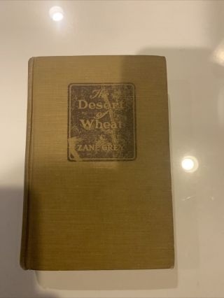 The Desert Of Wheat,  Hc Book Zane Grey January 1919