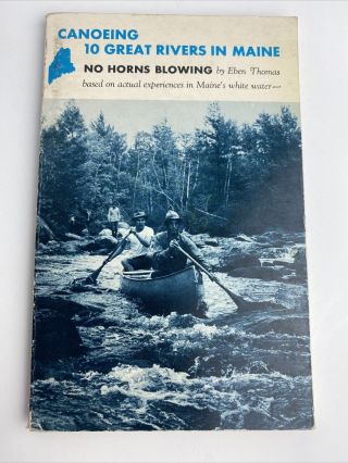 Eben Thomas - No Horns Blowing A Guide To Canoeing 10 Great Rivers In Maine Pb