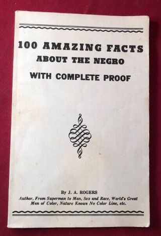J A Rogers / 100 Facts About The Negro With Complete Proof Short 1st Ed