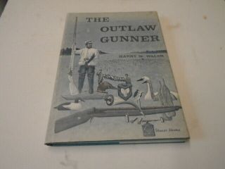 1971 Outlaw Gunner By Harry Walsh Hunting Water Fowl Hc/dj