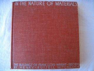 In The Nature Of Materials.  The Buildings Of Frank Lloyd Wright - 1887 - 1941