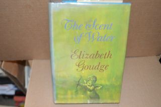 The Scent Of Water By Elizabeth Goudge Book 1963 First American Edition