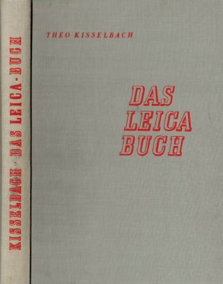 Theo Kisselbach,  Das Leica - Buch,  Fotografie Leitz Wetzlar,  Heering 1.  Aufl.  1955