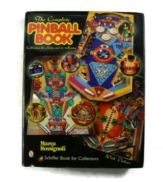 Complete Pinball Book Collecting The Game And Its History Marco Rossignoli 2000