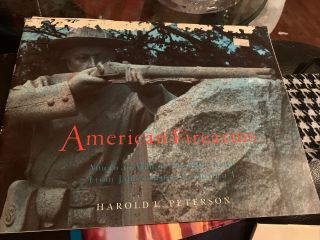 American Firearms 1967,  Harold L Peterson American Military Shoulder Arms.