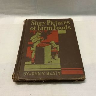 Story Pictures Of Farm Foods By John Y.  Beaty 1941 Hc -