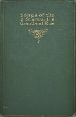 Songs Of The Stalwart - Grantland Rice 1917