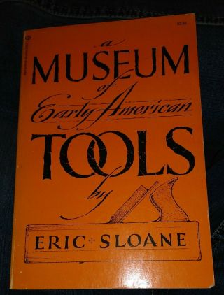 Vtg Pb Book,  A Museum Of Early American Tools By Eric Sloane,  1974
