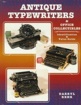 Antique Typewriters And Office Collectibles: Identification & Value Guide