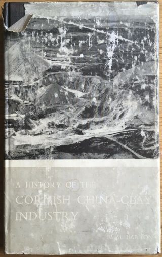 A History Of The Cornish China - Clay Industry R M Barton 1966 Hb