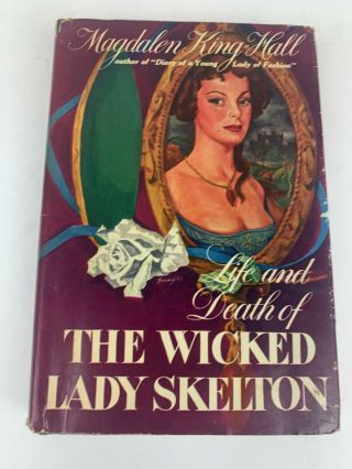 Life And Death Of The Wicked Lady Skelton By Magdalen King - Hall 1946 Bce Hc/dj
