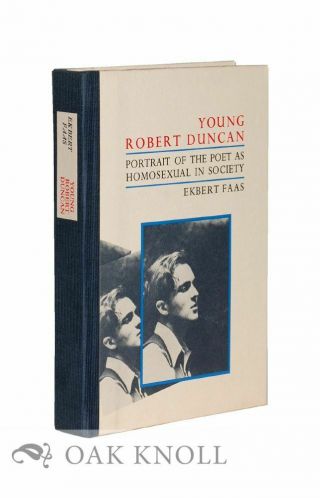 Ekbert Faas / Young Robert Duncan Portrait Of The Poet As Homosexual In Society