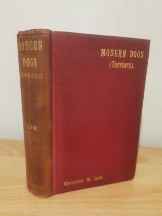 A History And Description Of The Modern Dogs.  Lee.  1894.  Terriers.