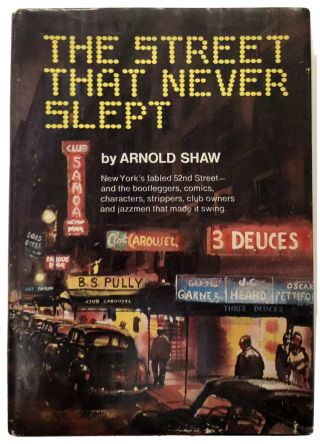 The Street That Never Slept: York’s Fabled 52nd St.  By Arnold Shaw | Vg