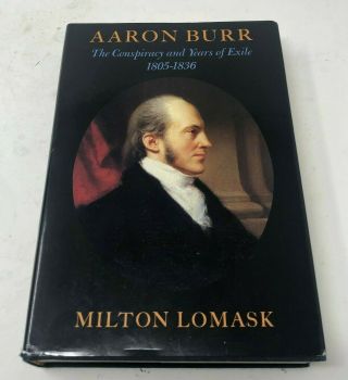 Aaron Burr,  Vol 2,  The Conspiracy And Years Of Exile,  1805 - 1836 By Lomask (1982)