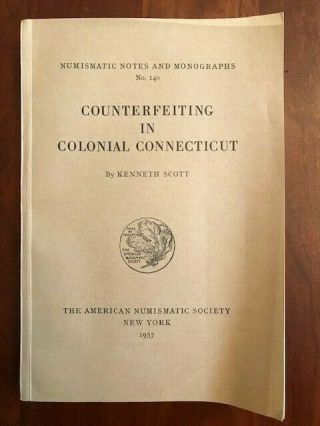 Counterfeiting In Colonial Connecticut.  ; Numismatic Notes & Monographs,  No.  140