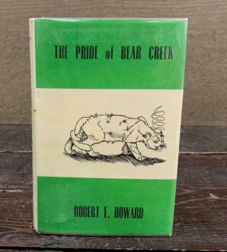 The Pride Of Bear Creek By Robert E.  Howard - 1966 - First American Edition