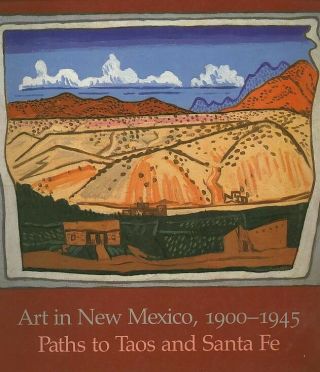 Charles C.  Eldredge / Art In Mexico 1900 - 1945 Paths To Taos And Santa Fe