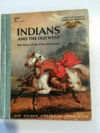 American Heritage Indians Of The Old West - Story Of The First Americans - 1954