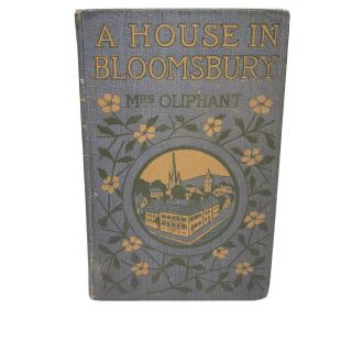 A House In Bloomsbury By Mrs.  Oliphant.  1901 Hardcover Cover Artwork