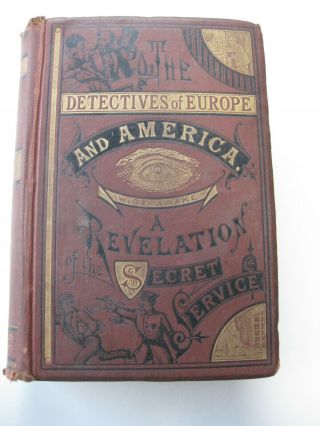 1878 Book The Detectives Of Europe And America Or Life In The Secret Service