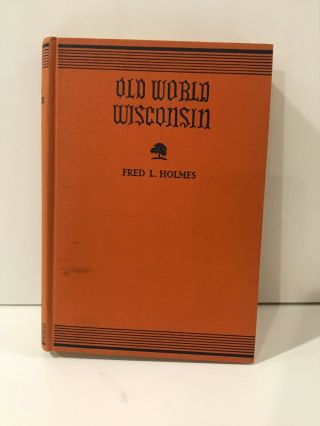 Old World Wisconsin Around Europe In The Badger State Fred Holmes Signed By Fred