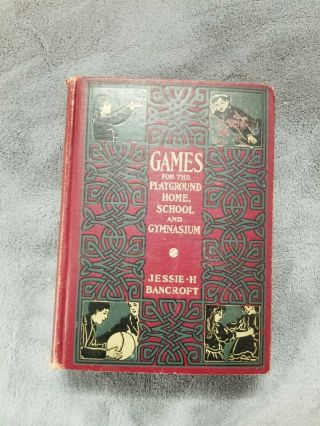 Vintage 1920 Games For The Playground,  Home,  School And Gymnasium 1920 Hardcover