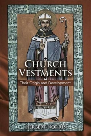 Church Vestments : Their Origin And Development,  Paperback By Norris,  Herbert.